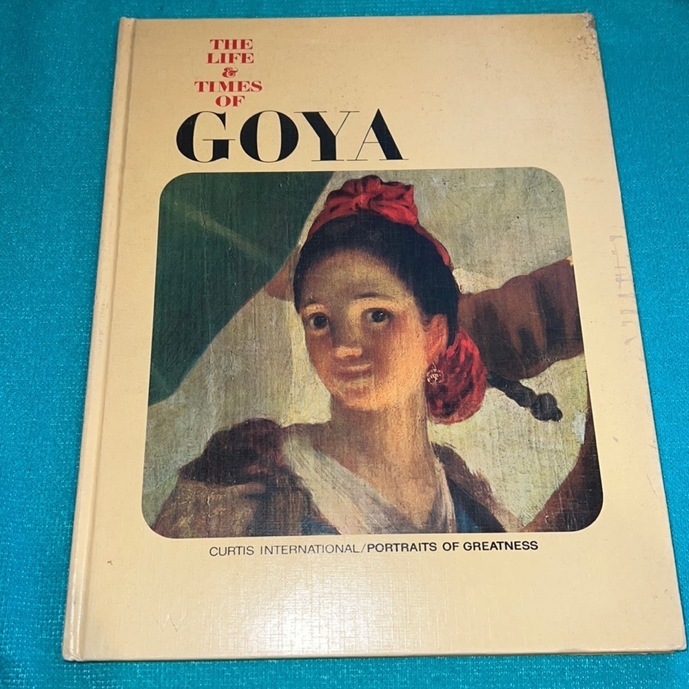 The Life And Times Of Goya Vintage Book